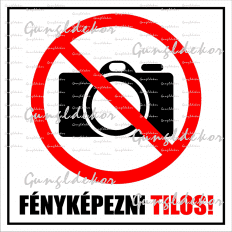 Fényképezni tilos! szöveggel négyzet alakú piktogramos tábla matrica