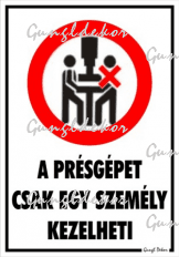 A présgépet csak egy személy kezelheti piktogrammal tábla matrica
