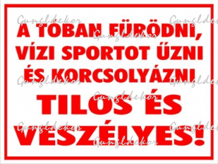 A tóban fürödni vízi sportot űzni és korcsolyázni TILOS ÉS VESZÉLYES! tábla matrica