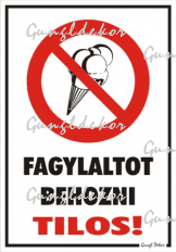 Fagylaltot behozni tilos! piktogrammal tábla matrica