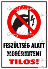 Feszültség alatt megérinteni tilos! piktogrammal tábla matrica