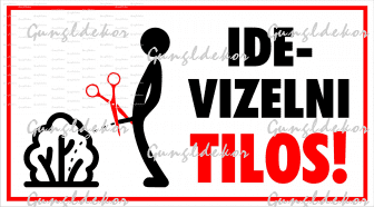 Idevizelni tilos! szöveges piktogramos tábla matrica