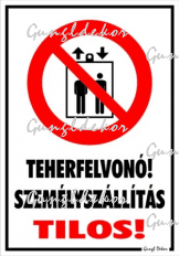 Teherfelvonó! Személyszállítás tilos! piktogrammal tábla matrica
