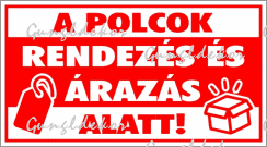 A polcok rendezés és árazás alatt! tábla matrica